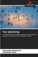 Tax planning di Alexandre Gonçalves, Clodoaldo Silva edito da Our Knowledge Publishing