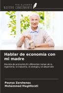 Hablar de economía con mi madre di Pourya Zarshenas, Mohammad Maghferati edito da Ediciones Nuestro Conocimiento