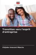 Transition vers l'esprit d'entreprise di Chijioke Innocent Mbachu edito da Editions Notre Savoir