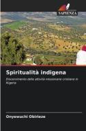 Spiritualità indigena di Onyewuchi Obirieze edito da Edizioni Sapienza