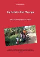 Jeg hedder ikke Mzungu di Lars Peter Jensen edito da Books on Demand