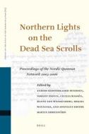 Northern Lights on the Dead Sea Scrolls: Proceedings of the Nordic Qumran Network 2003-2006 edito da BRILL ACADEMIC PUB