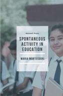 Spontaneous Activity in Education di Maria Montessori edito da MJP Publisher
