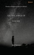 On The Verge of Suicide di Jack Stewart edito da Pencil (One Point Six Technologies Pvt Ltd)
