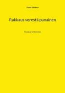 Rakkaus verestä punainen di Paavo Räisänen edito da Books on Demand