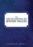 The Encyclopedia of Jewish Values di Nachum Amsel edito da Urim Publications