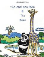 Pia and Bae-Bae & the Bees di Siddartha edito da Arthur Young