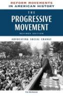 The Progressive Movement, Revised Edition: Advocating Social Change di Tim McNeese edito da CHELSEA HOUSE PUB