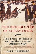The Drillmaster of Valley Forge di Paul Douglas Lockhart edito da Harper Perennial