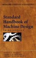 Standard Handbook of Machine Design di Joseph Shigley edito da McGraw-Hill Education