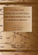 Concise Encyclopedia of Grammatical Categories di K. Brown, E. K. Brown edito da ACADEMIC PR INC