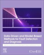 Data-driven And Model-based Methods For Fault Detection And Diagnosis di Majdi Mansouri, Mohamed-Faouzi Harkat, Hazem N. Nounou, Mohamed N. Nounou edito da Elsevier Science Publishing Co Inc