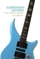 Elementary Algebra: Graphs & Authentic Applications di Jay Lehmann edito da Prentice Hall