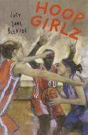 Hoop Girlz di Lucy Jane Bledsoe edito da Harcourt School Publishers