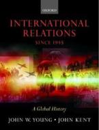 A Global History di John W. Young, John Kent edito da Oxford University Press