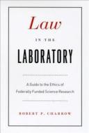Charrow, R: Law in the Laboratory di Robert P. Charrow edito da The University of Chicago Press