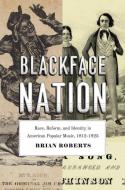 Blackface Nation di Brian Roberts edito da The University of Chicago Press