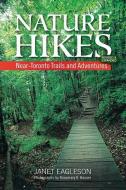 Nature Hikes: Near-Toronto Trails and Adventures di Janet Eagleson edito da FIREFLY BOOKS LTD