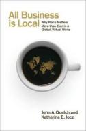All Business is Local di John A. Quelch, Katherine  E. Jocz edito da Penguin Books Ltd