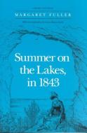 Summer on the Lakes, in 1843 di Margaret Fuller edito da University of Illinois Press