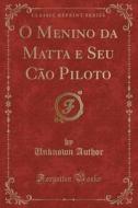 O Menino Da Matta E Seu Cao Piloto (Classic Reprint) di Unknown Author edito da Forgotten Books