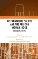 International Courts and the African Woman Judge di Hon. Judge Gabrielle Kirk McDonald edito da Taylor & Francis Ltd