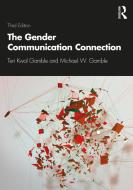 The Gender Communication Connection di Teri Kwal Gamble, Michael W. Gamble edito da Taylor & Francis Ltd