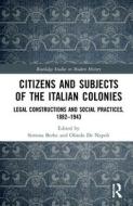 Citizens And Subjects Of The Italian Colonies di Olindo De Napoli edito da Taylor & Francis Ltd