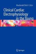 Clinical Cardiac Electrophysiology In The Young edito da Springer-verlag New York Inc.