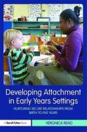 Developing Attachment In Early Years Settings di Veronica Read edito da David Fulton Publishers Ltd