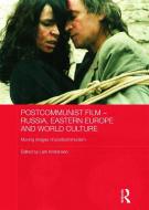 Postcommunist Film - Russia, Eastern Europe and World Culture edito da Taylor & Francis Ltd