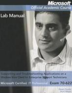 Supporting and Troubleshooting Applications on a Windows Vista Client for Enterprise Support Technicians Lab Manual: Microsoft Certified IT Profession di Owen Fowler, Kurt Meyer edito da John Wiley & Sons
