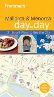 Frommer\'s Mallorca And Menorca Day By Day di Neil Edward Schlecht edito da John Wiley And Sons Ltd
