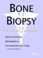 Bone Biopsy - A Medical Dictionary, Bibliography, And Annotated Research Guide To Internet References di Icon Health Publications edito da Icon Group International