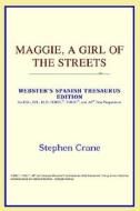 Maggie, A Girl Of The Streets (webster's Spanish Thesaurus Edition) di Icon Reference edito da Icon Health