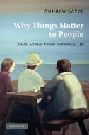 Why Things Matter to People di Andrew Sayer edito da Cambridge University Press