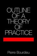 Outline of a Theory of Practice di Pierre Bourdieu edito da Cambridge University Press