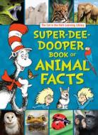 The Cat in the Hat's Learning Library Super-Dee-Dooper Book of Animal Facts di Courtney Carbone edito da Random House LCC US