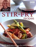 Ken Hom's Top 100 Stir Fry Recipes di Ken Hom edito da Ebury Publishing
