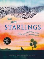 We Are Starlings: Inside the Mesmerizing Magic of a Murmuration di Robert Furrow, Donna Jo Napoli edito da RANDOM HOUSE STUDIO