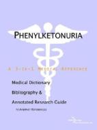 Phenylketonuria - A Medical Dictionary, Bibliography, And Annotated Research Guide To Internet References di Icon Health Publications edito da Icon Group International