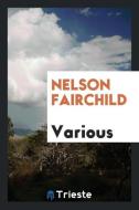 Nelson Fairchild di Various edito da Trieste Publishing