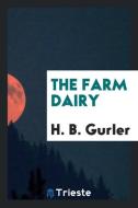 The Farm Dairy di H. B. Gurler edito da Trieste Publishing