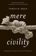 Mere Civility di Teresa M. Bejan edito da Harvard University Press
