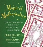 Magical Mathematics di Persi Diaconis, Ron Graham edito da Princeton Univers. Press