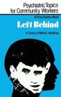 Left Behind di W.Alan Heaton-Ward edito da Taylor & Francis Ltd