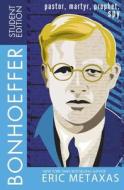 Bonhoeffer Student Edition: Pastor, Martyr, Prophet, Spy di Eric Metaxas edito da THOMAS NELSON PUB