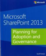 Planning for Adoption and Governance di Geoff Evelyn edito da Microsoft Press,U.S.