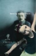 Dancing with Einstein di Kate Wenner edito da Scribner Book Company