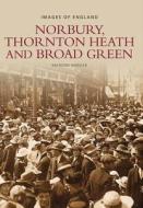Norbury, Thornton Heath & Broad Green di Raymond Wheeler edito da The History Press